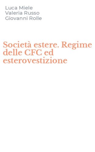Societ&agrave; estere. Regime delle CFC ed esterovestizione
