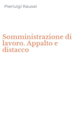 Somministrazione di lavoro. Appalto e distacco