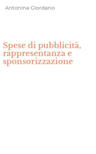 Spese di pubblicit&agrave;, rappresentanza e sponsorizzazione