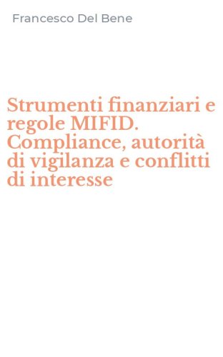 Strumenti finanziari e regole MIFID. Compliance, autorit&agrave; di vigilanza e conflitti di interesse