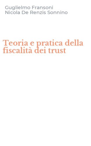 Teoria e pratica della fiscalit&agrave; dei trust