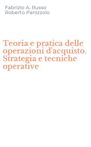 Teoria e pratica delle operazioni d'acquisto. Strategia e tecniche operative