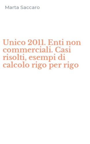 Unico 2011. Enti non commerciali. Casi risolti, esempi di calcolo rigo per rigo