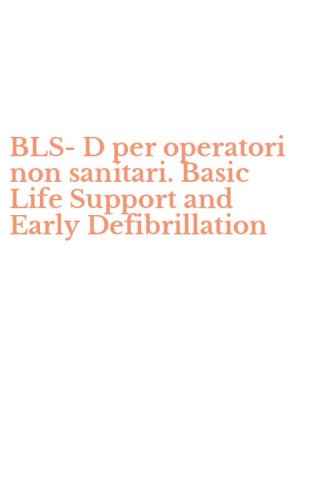 BLS-D per operatori non sanitari. Basic Life Support and Early Defibrillation