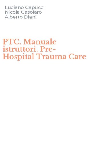 PTC. Manuale istruttori. Pre-Hospital Trauma Care