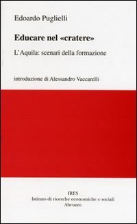 Educare nel &laquo;cratere&raquo;. L'Aquila: scenari della formazione
