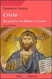 Cristo. Un profeta tra Bibbia e Corano