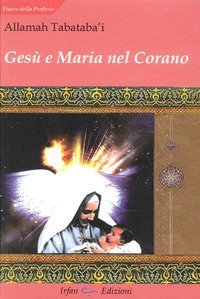 Ges&ugrave; e Maria nel Corano