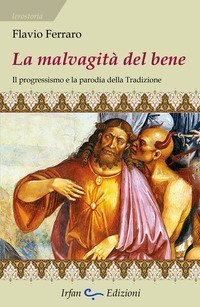 La mavalgit&agrave; del bene. Il progressismo e la parodia della tradizione