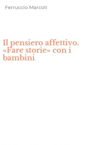 Il pensiero affettivo. &laquo;Fare storie&raquo; con i bambini