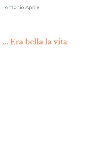 ... Era bella la vita