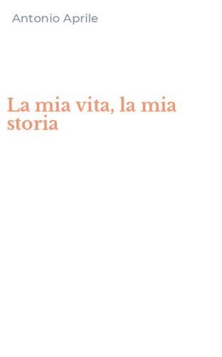 La mia vita, la mia storia