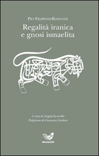 Regalit&agrave; iranica e gnosi ismaelita