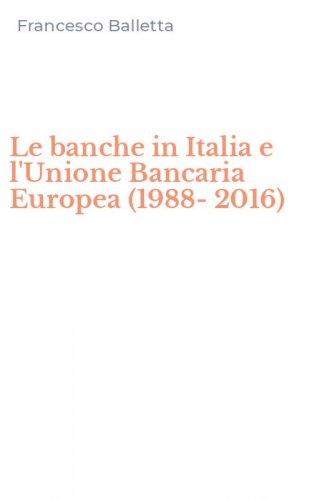 Le banche in Italia e l'Unione Bancaria Europea (1988-2016)