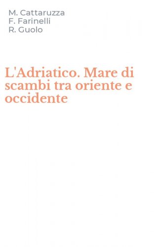 L'Adriatico. Mare di scambi tra oriente e occidente