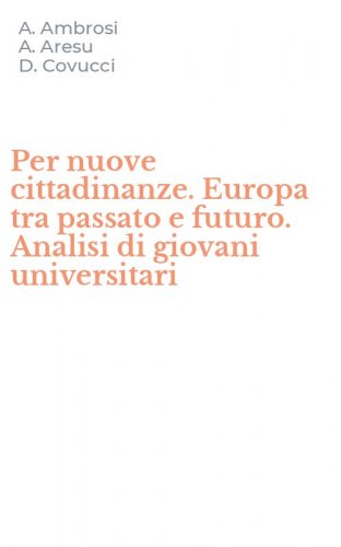 Per nuove cittadinanze. Europa tra passato e futuro. Analisi di giovani universitari