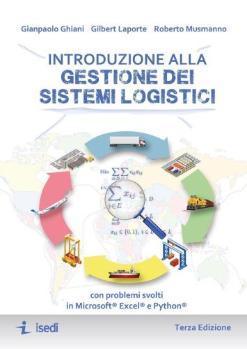 Introduzione alla gestione dei sistemi logistici. Con problemi svolti in Microsoft&reg; Excel&reg; e Python&reg;