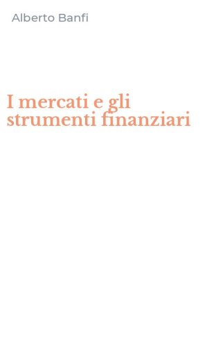 I mercati e gli strumenti finanziari