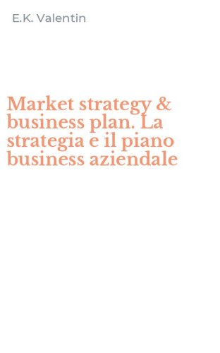 Market strategy & business plan. La strategia e il piano business aziendale