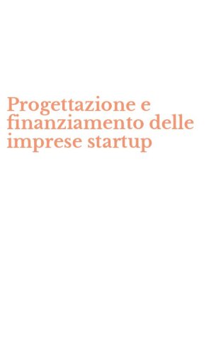 Progettazione e finanziamento delle imprese startup
