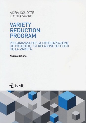 Variety reduction program. Programma per la differenziazione dei prodotti e la riduzione dei costi della variet&agrave;