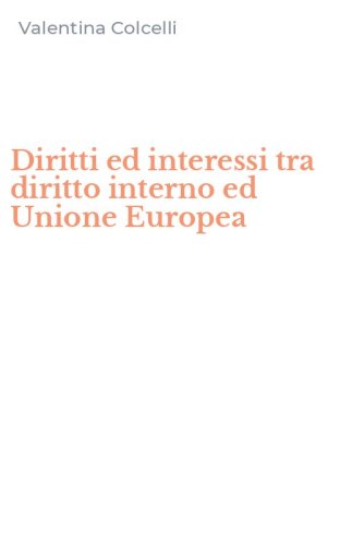 Diritti ed interessi tra diritto interno ed Unione Europea