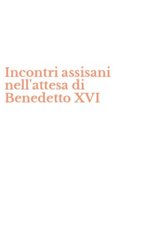 Incontri assisani nell'attesa di Benedetto XVI