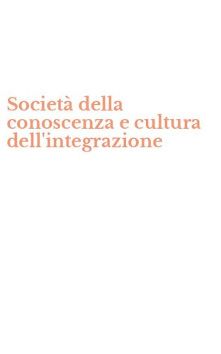 Societ&agrave; della conoscenza e cultura dell'integrazione