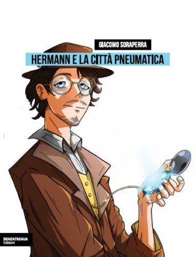 Hermann e la citt&agrave; pneumatica