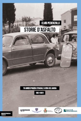 Storie d'asfalto. 70 anni di polizia stradale a Riva del Garda