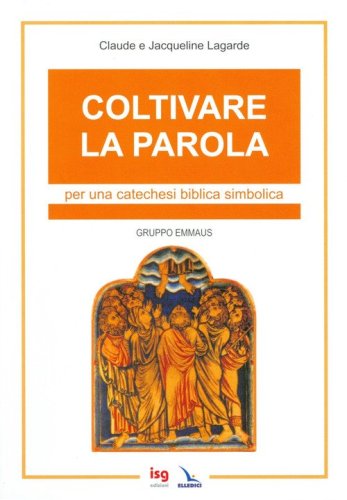 Coltivare la parola. Per una catechesi biblica simbolica