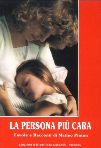 La persona pi&ugrave; cara. Favole e racconti di Matteo Pinton