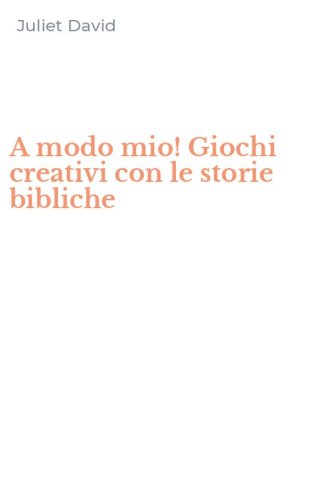A modo mio! Giochi creativi con le storie bibliche