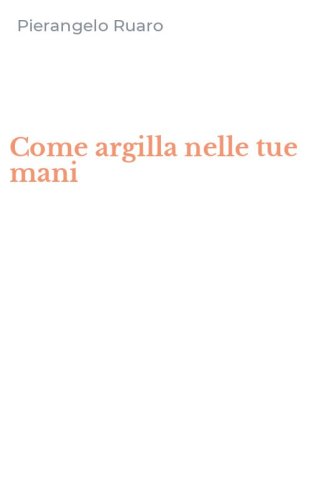 Come argilla nelle tue mani