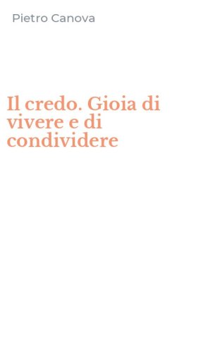 Il credo. Gioia di vivere e di condividere