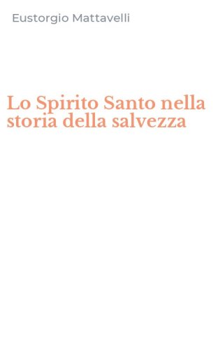 Lo Spirito Santo nella storia della salvezza
