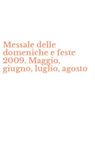 Messale delle domeniche e feste 2009. Maggio, giugno, luglio, agosto