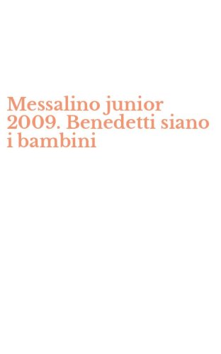 Messalino junior 2009. Benedetti siano i bambini