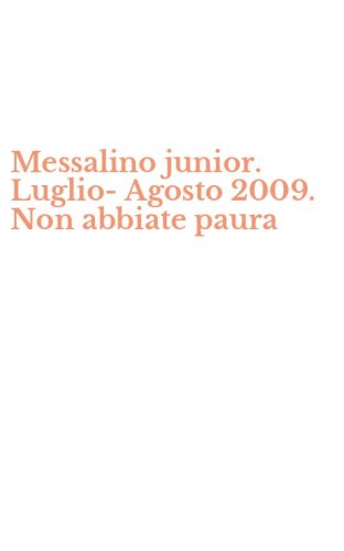Messalino junior. Luglio-Agosto 2009. Non abbiate paura