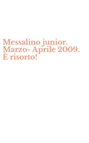 Messalino junior. Marzo-Aprile 2009. &Egrave; risorto!