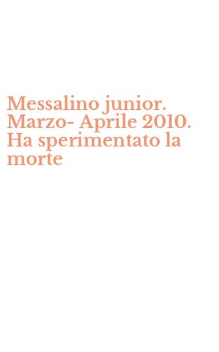 Messalino junior. Marzo-Aprile 2010. Ha sperimentato la morte