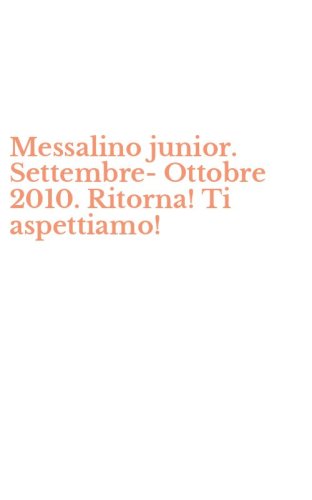 Messalino junior. Settembre-Ottobre 2010. Ritorna! Ti aspettiamo!
