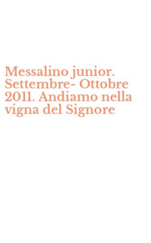 Messalino junior. Settembre-Ottobre 2011. Andiamo nella vigna del Signore