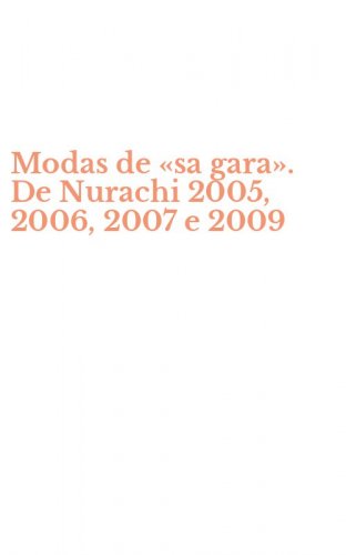 Modas de &laquo;sa gara&raquo;. De Nurachi 2005, 2006, 2007 e 2009