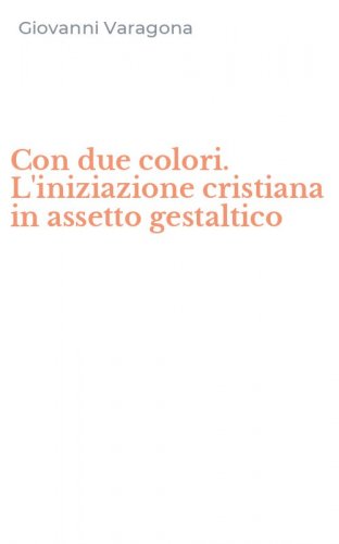 Con due colori. L'iniziazione cristiana in assetto gestaltico