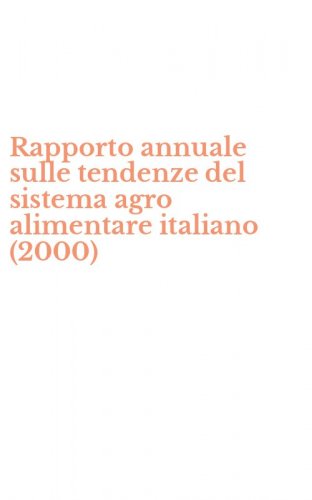 Rapporto annuale sulle tendenze del sistema agro alimentare italiano (2000)