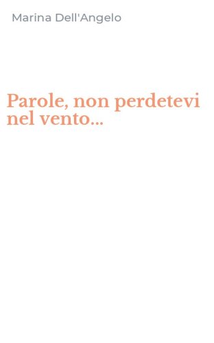 Parole, non perdetevi nel vento...