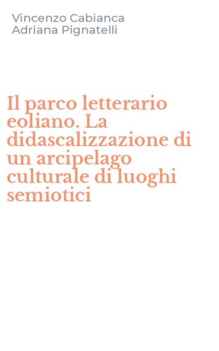 Il parco letterario eoliano. La didascalizzazione di un arcipelago culturale di luoghi semiotici