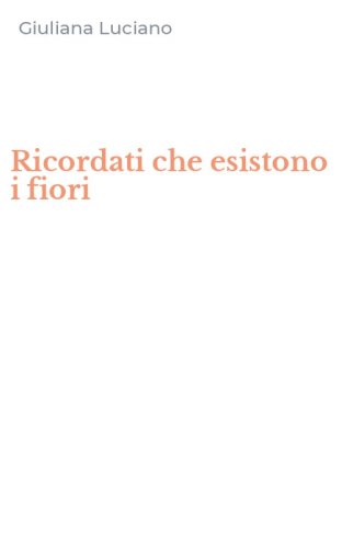 Ricordati che esistono i fiori
