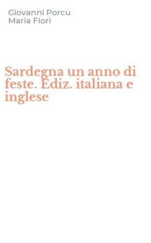 Sardegna un anno di feste. Ediz. italiana e inglese